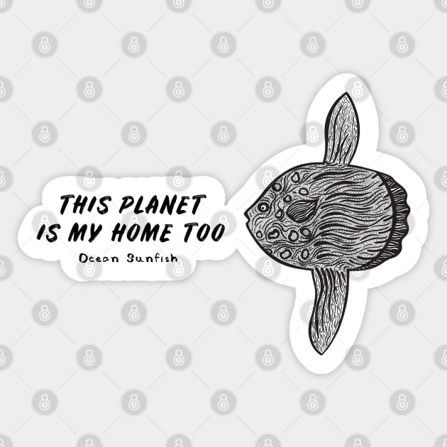 Ocean Sunfish - This Planet Is My Home Too - on white Sticker by Green Paladin